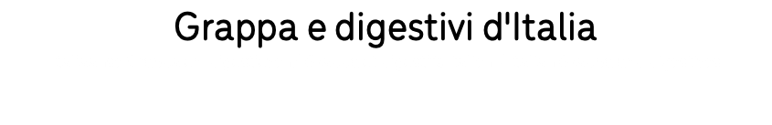 Grappa e digestivi d'Italia Italiaanse Grappa en digestieven/ Grappa et digestifs Italien / Italian Grappa and digestives